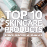 top 10 skincare products