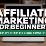 Affiliate Marketing for Beginners: Step-by-Step Guide to Your First $100